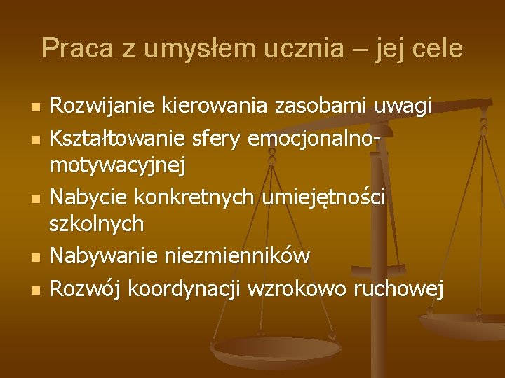 Praca z umysłem ucznia – jej cele n n n Rozwijanie kierowania zasobami uwagi Praca z umysłem ucznia – jej cele n n n Rozwijanie kierowania zasobami uwagi