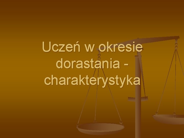 Uczeń w okresie dorastania charakterystyka Uczeń w okresie dorastania charakterystyka