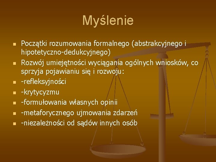 Myślenie n n n n Początki rozumowania formalnego (abstrakcyjnego i hipotetyczno-dedukcyjnego) Rozwój umiejętności wyciągania Myślenie n n n n Początki rozumowania formalnego (abstrakcyjnego i hipotetyczno-dedukcyjnego) Rozwój umiejętności wyciągania