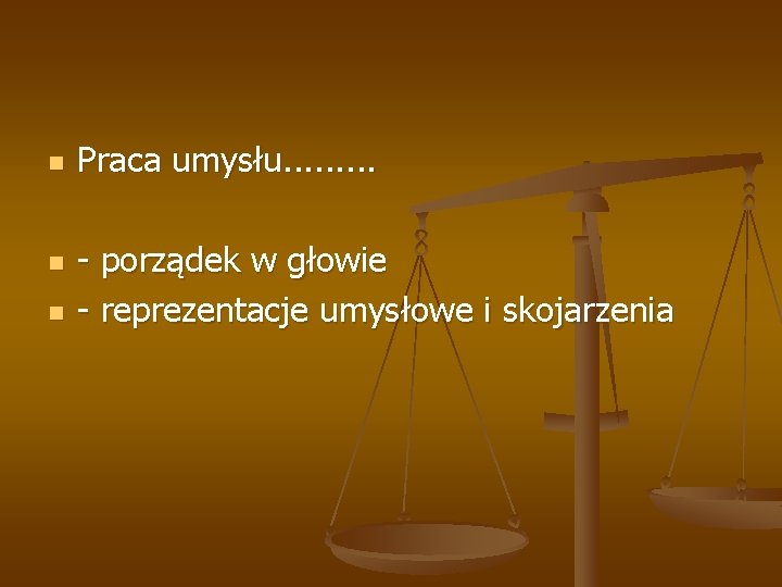 n n n Praca umysłu. . - porządek w głowie - reprezentacje umysłowe i n n n Praca umysłu. . - porządek w głowie - reprezentacje umysłowe i