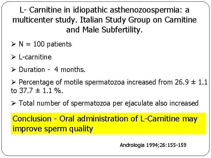 L- Carnitine in idiopathic asthenozoospermia: a multicenter study. Italian Study Group on Carnitine and