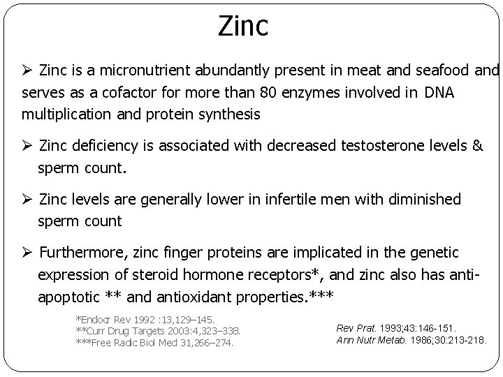 Zinc Ø Zinc is a micronutrient abundantly present in meat and seafood and serves