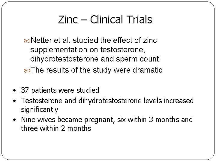 Zinc – Clinical Trials Netter et al. studied the effect of zinc supplementation on