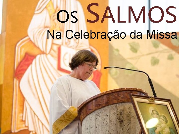 OS SALMOS Na Celebração da Missa 