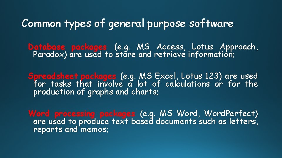 Common types of general purpose software Database packages (e. g. MS Access, Lotus Approach,