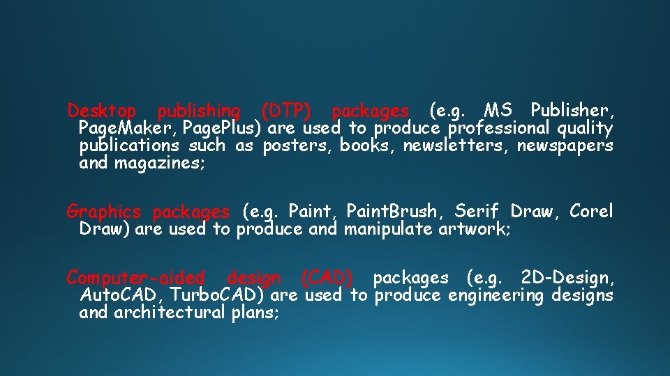 Desktop publishing (DTP) packages (e. g. MS Publisher, Page. Maker, Page. Plus) are used