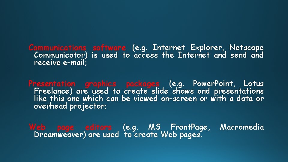 Communications software (e. g. Internet Explorer, Netscape Communicator) is used to access the Internet