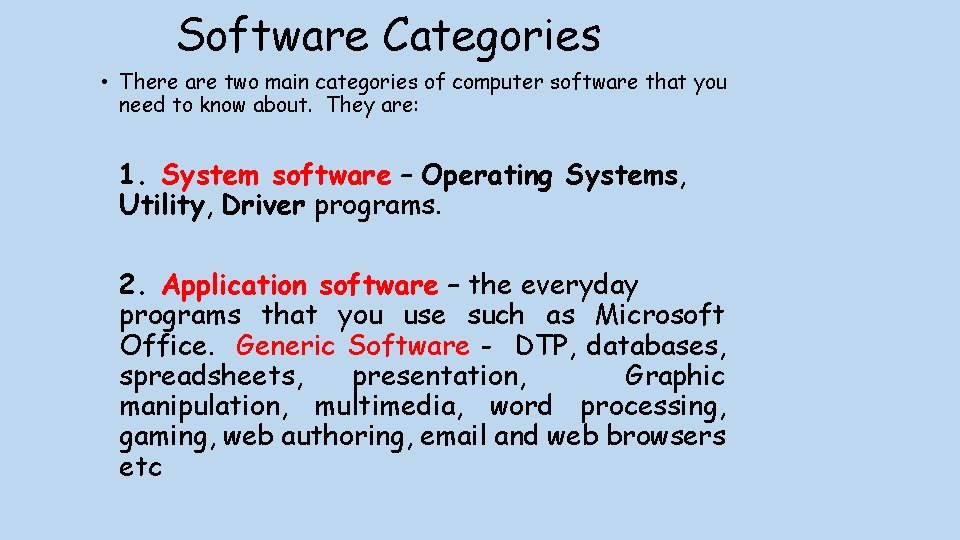 Software Categories • There are two main categories of computer software that you need