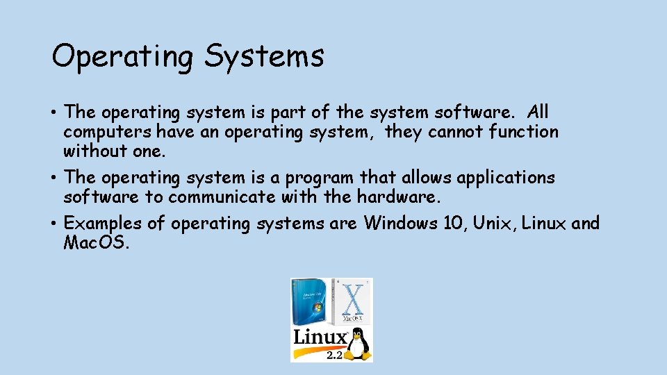 Operating Systems • The operating system is part of the system software. All computers