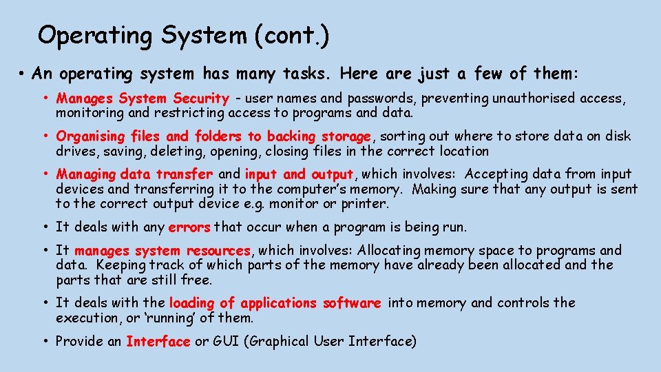 Operating System (cont. ) • An operating system has many tasks. Here are just