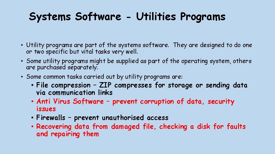 Systems Software - Utilities Programs • Utility programs are part of the systems software.