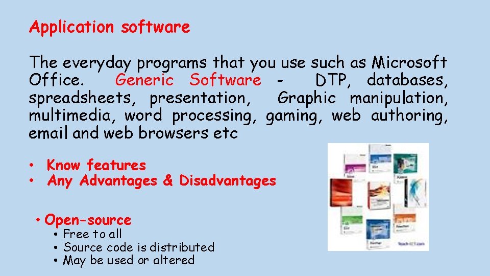 Application software The everyday programs that you use such as Microsoft Office. Generic Software