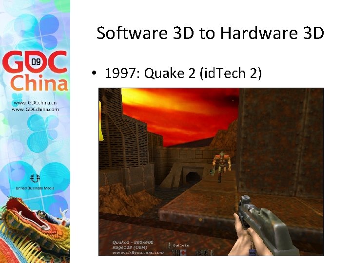 Software 3 D to Hardware 3 D • 1997: Quake 2 (id. Tech 2)