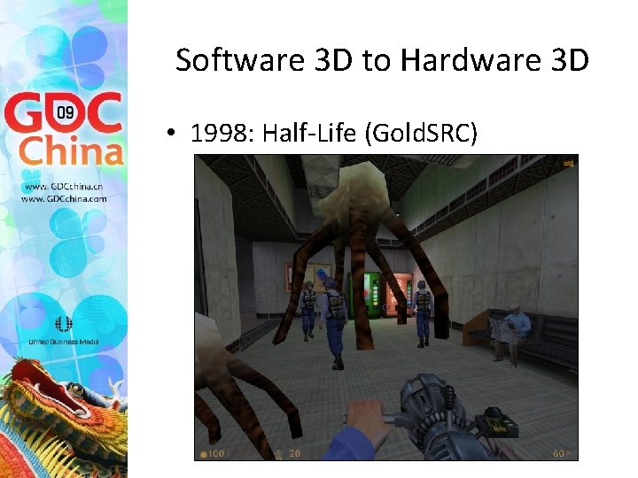 Software 3 D to Hardware 3 D • 1998: Half-Life (Gold. SRC) 