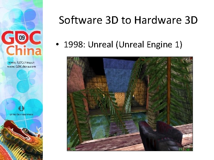 Software 3 D to Hardware 3 D • 1998: Unreal (Unreal Engine 1) 