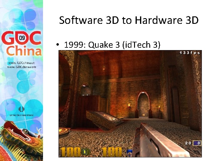 Software 3 D to Hardware 3 D • 1999: Quake 3 (id. Tech 3)