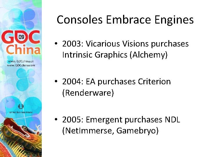 Consoles Embrace Engines • 2003: Vicarious Visions purchases Intrinsic Graphics (Alchemy) • 2004: EA