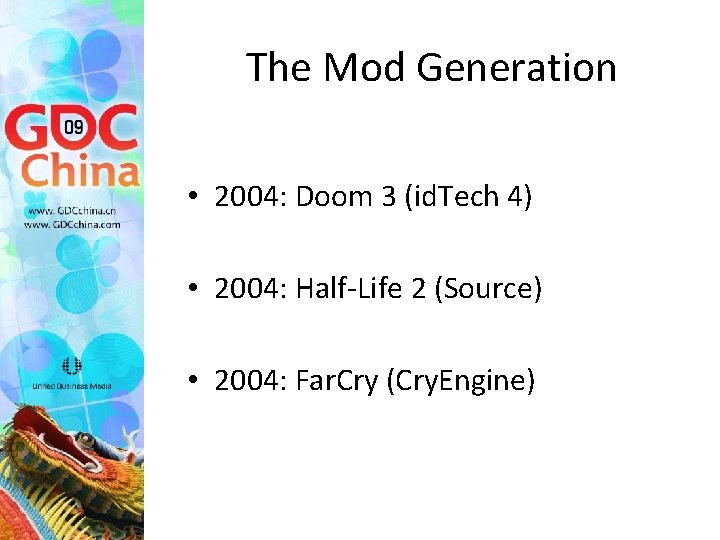 The Mod Generation • 2004: Doom 3 (id. Tech 4) • 2004: Half-Life 2