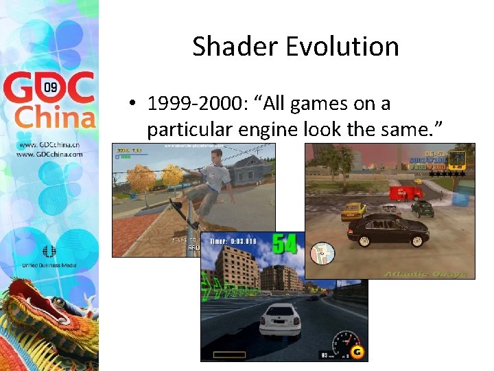 Shader Evolution • 1999 -2000: “All games on a particular engine look the same.