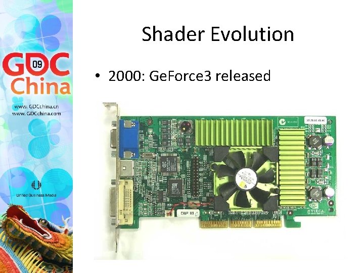 Shader Evolution • 2000: Ge. Force 3 released 