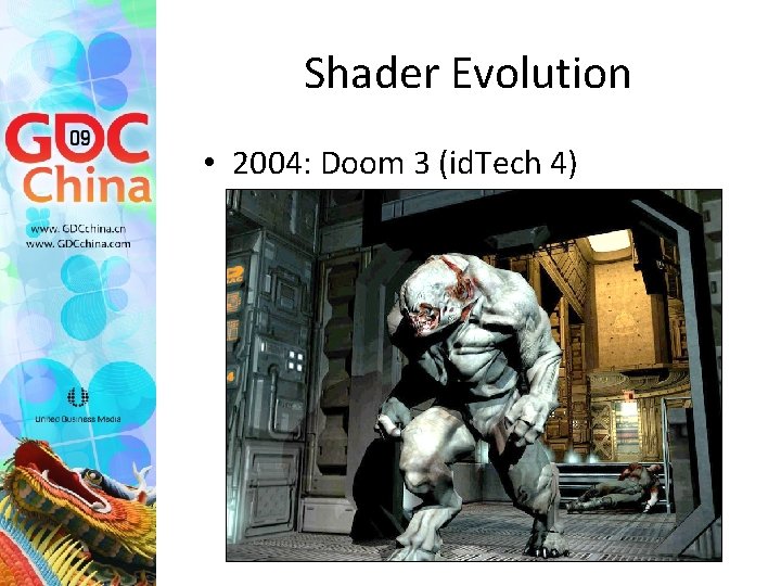 Shader Evolution • 2004: Doom 3 (id. Tech 4) 