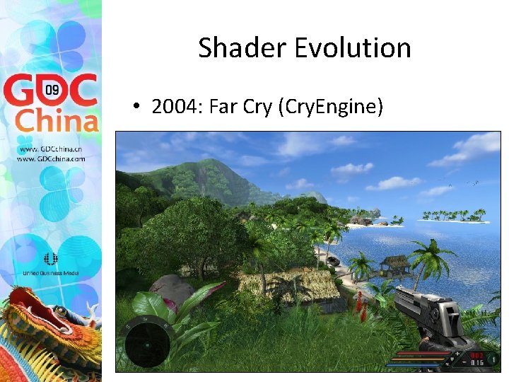 Shader Evolution • 2004: Far Cry (Cry. Engine) 