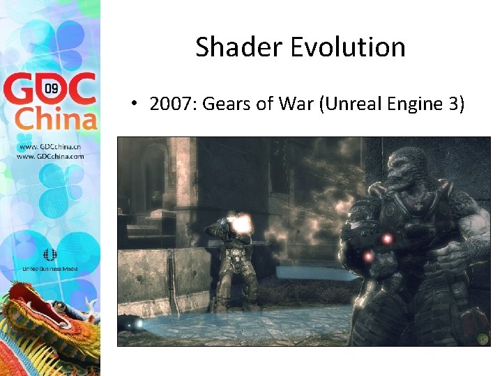 Shader Evolution • 2007: Gears of War (Unreal Engine 3) 