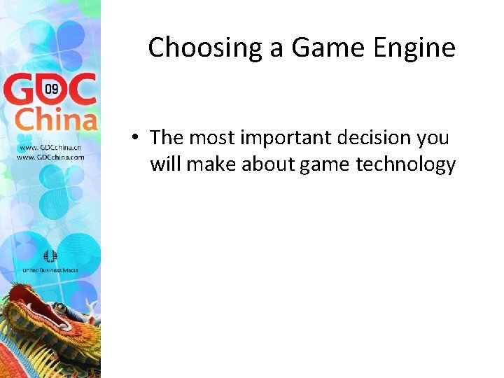 Choosing a Game Engine • The most important decision you will make about game