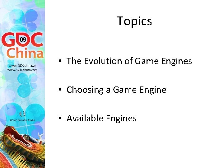 Topics • The Evolution of Game Engines • Choosing a Game Engine • Available