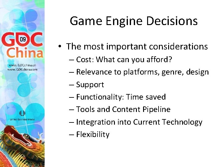 Game Engine Decisions • The most important considerations – Cost: What can you afford?