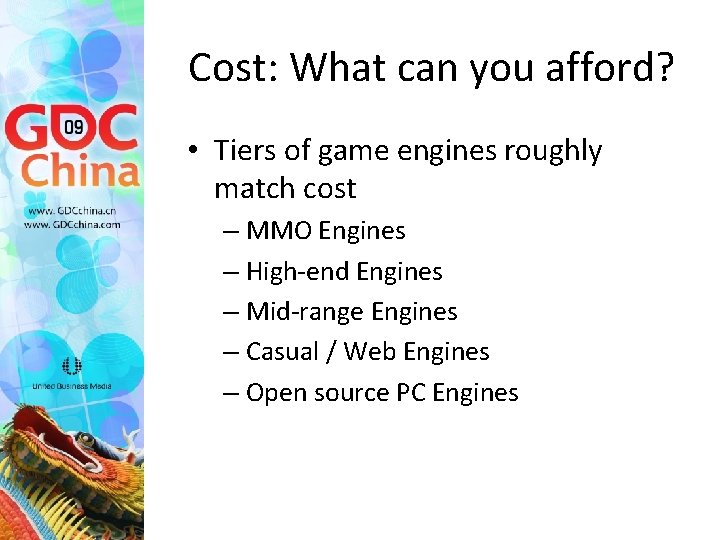 Cost: What can you afford? • Tiers of game engines roughly match cost –