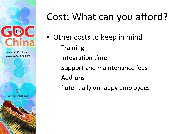 Cost: What can you afford? • Other costs to keep in mind – Training