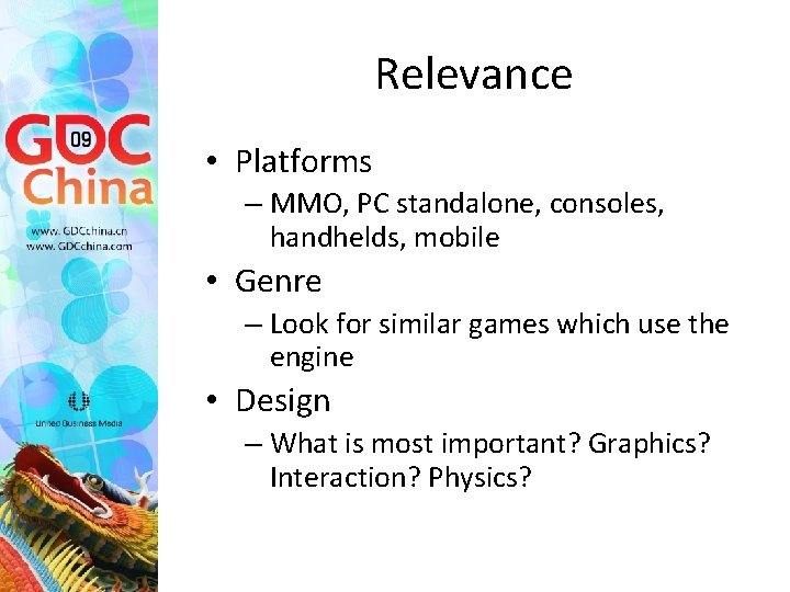 Relevance • Platforms – MMO, PC standalone, consoles, handhelds, mobile • Genre – Look