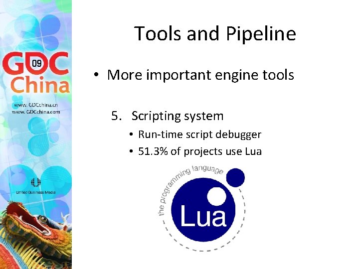 Tools and Pipeline • More important engine tools 5. Scripting system • Run-time script