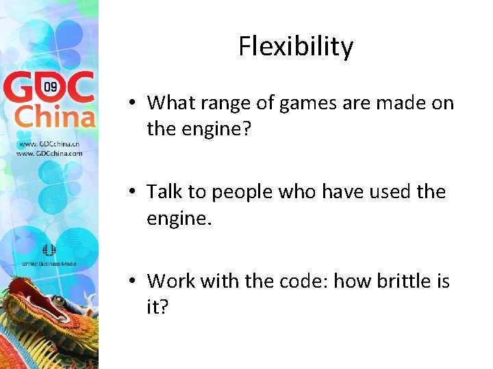 Flexibility • What range of games are made on the engine? • Talk to