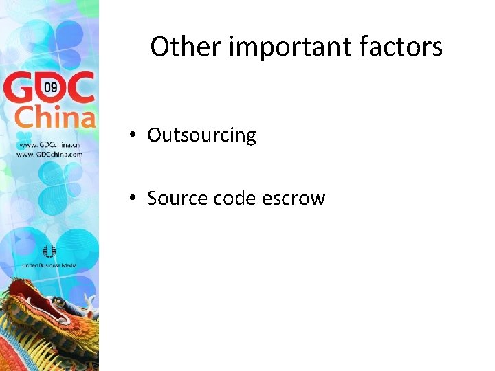 Other important factors • Outsourcing • Source code escrow 