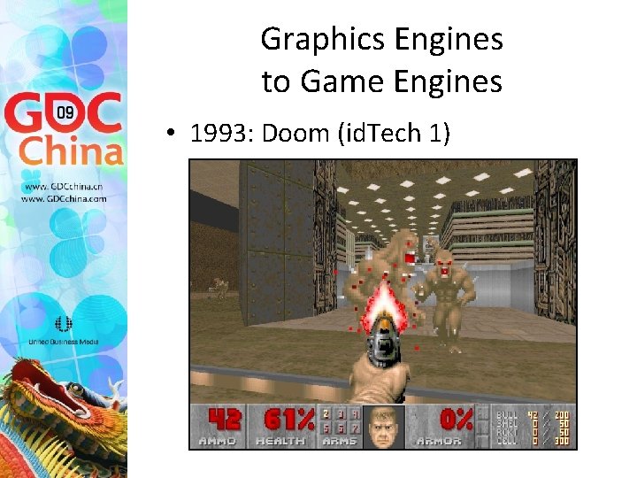 Graphics Engines to Game Engines • 1993: Doom (id. Tech 1) 