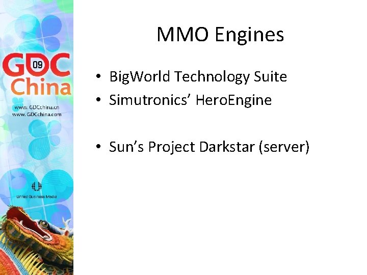 MMO Engines • Big. World Technology Suite • Simutronics’ Hero. Engine • Sun’s Project