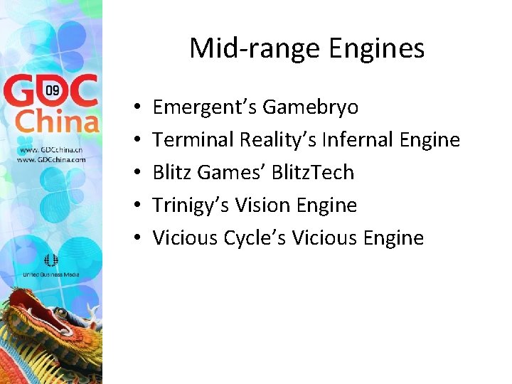 Mid-range Engines • • • Emergent’s Gamebryo Terminal Reality’s Infernal Engine Blitz Games’ Blitz.