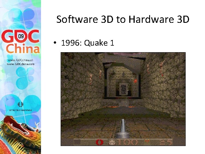 Software 3 D to Hardware 3 D • 1996: Quake 1 