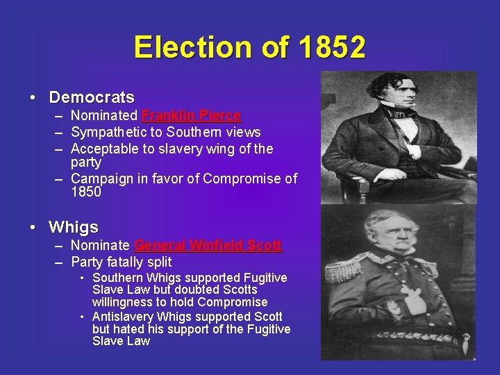 Election of 1852 • Democrats – Nominated Franklin Pierce – Sympathetic to Southern views