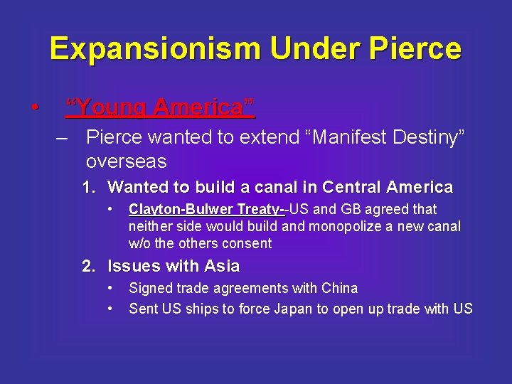 Expansionism Under Pierce • “Young America” – Pierce wanted to extend “Manifest Destiny” overseas