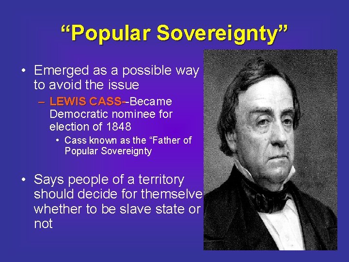“Popular Sovereignty” • Emerged as a possible way to avoid the issue – LEWIS