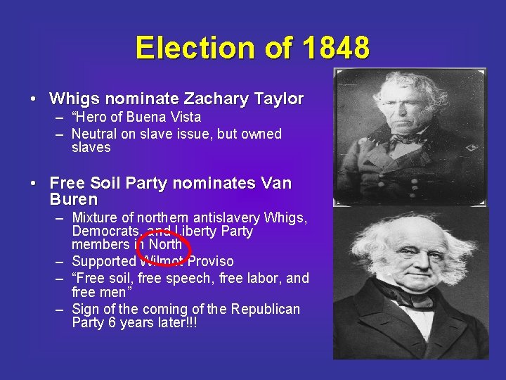 Election of 1848 • Whigs nominate Zachary Taylor – “Hero of Buena Vista –