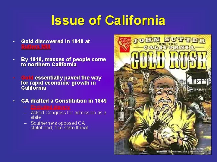 Issue of California • Gold discovered in 1848 at Sutters Mill • By 1849,