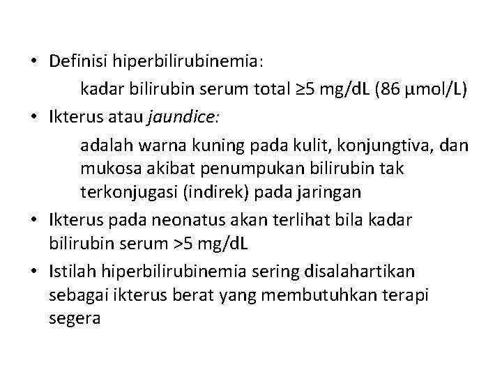  • Definisi hiperbilirubinemia: kadar bilirubin serum total ≥ 5 mg/d. L (86 μmol/L)