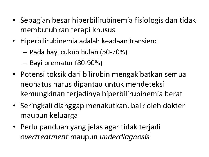  • Sebagian besar hiperbilirubinemia fisiologis dan tidak membutuhkan terapi khusus • Hiperbilirubinemia adalah