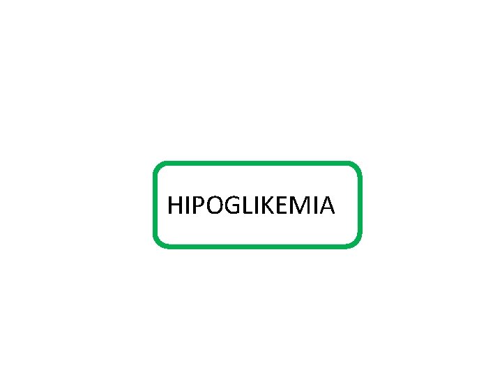 HIPOGLIKEMIA 