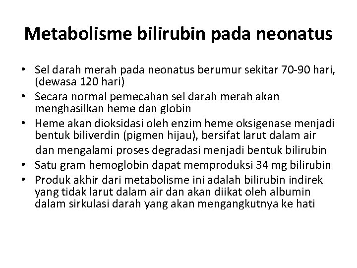 Metabolisme bilirubin pada neonatus • Sel darah merah pada neonatus berumur sekitar 70 -90