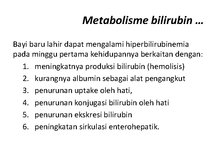 Metabolisme bilirubin … Bayi baru lahir dapat mengalami hiperbilirubinemia pada minggu pertama kehidupannya berkaitan